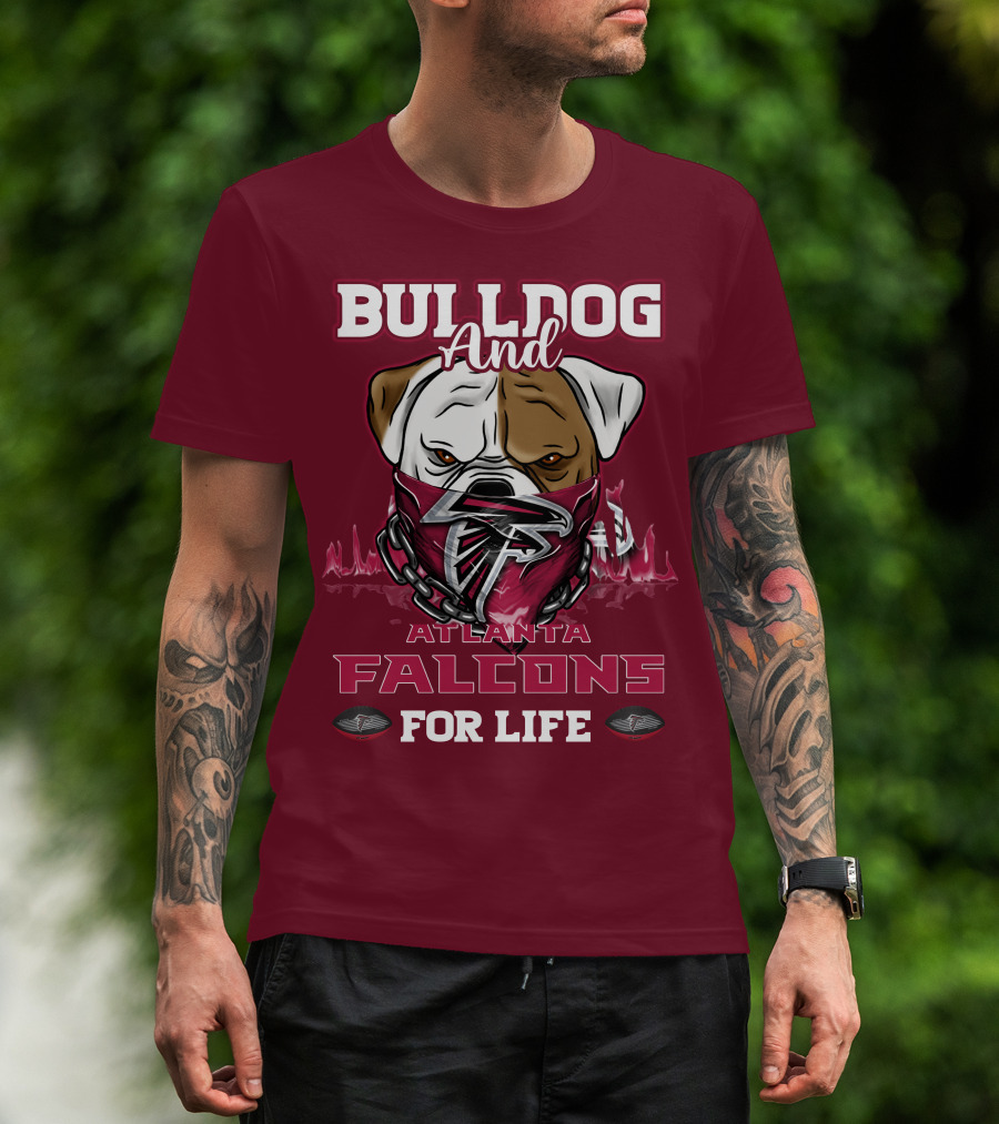 Bulldog And Atlanta Falcons For Life T-Shirt