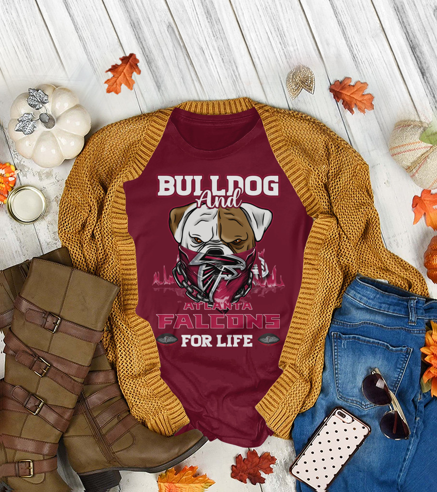 Bulldog And Atlanta Falcons For Life T-Shirt