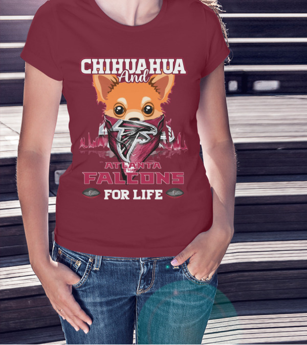 Chihuahua And Atlanta Falcons For Life T-Shirt