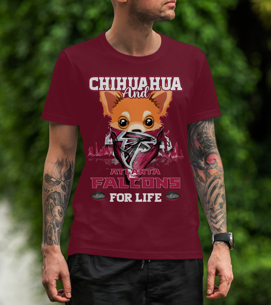Chihuahua And Atlanta Falcons For Life T-Shirt