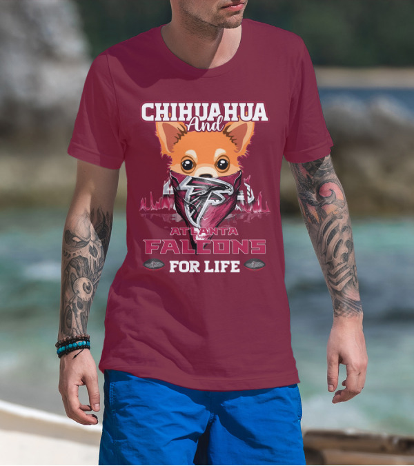 Chihuahua And Atlanta Falcons For Life T-Shirt