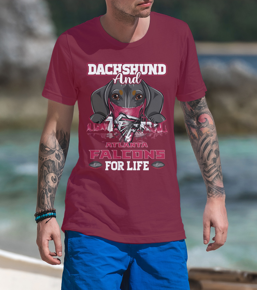 Dachshund And Atlanta Falcons For Life T-Shirt