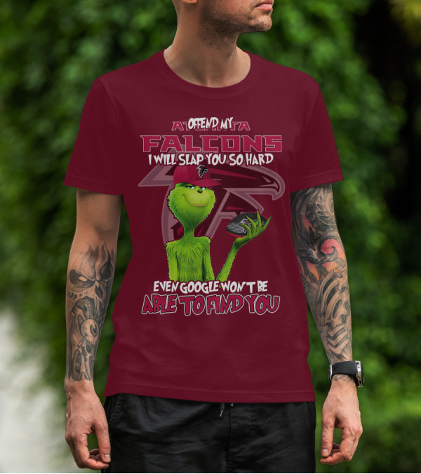 Atlanta Falcons Offend My Grinch Slap You So Hard Even Google Won't Be Able To Find You T-Shirt