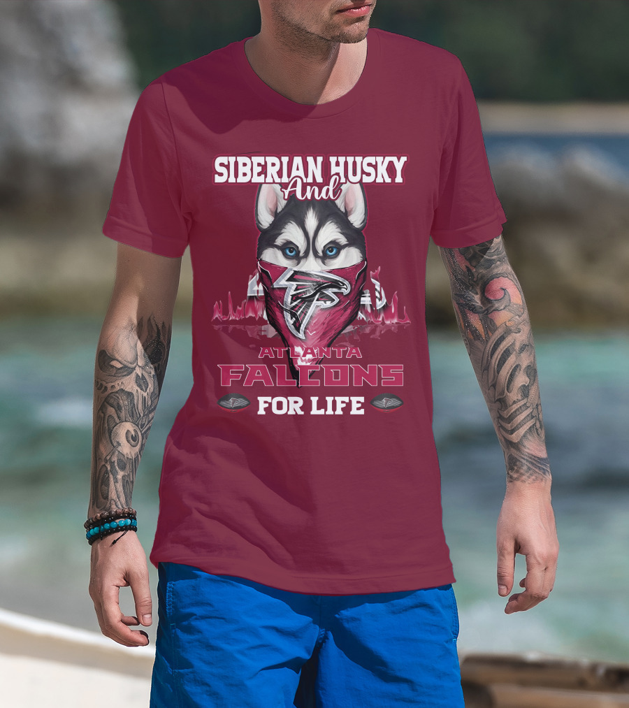 Siberian Husky And Atlanta Falcons For Life T-Shirt