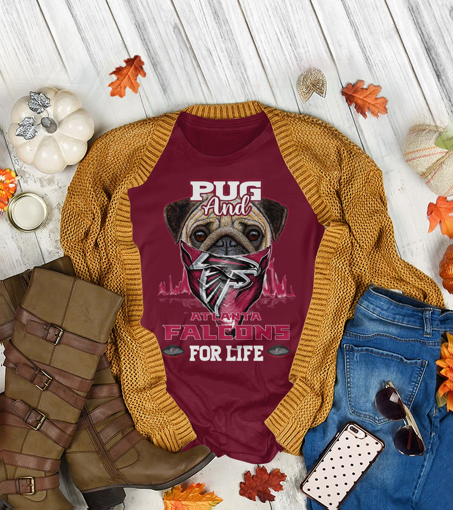 Pug And Atlanta Falcons For Life T-Shirt