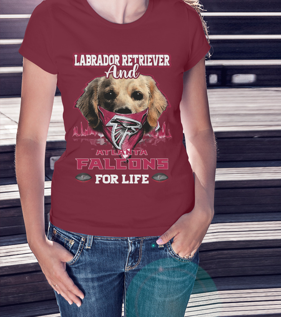 Labrador Retriever And Atlanta Falcons For Life T-Shirt