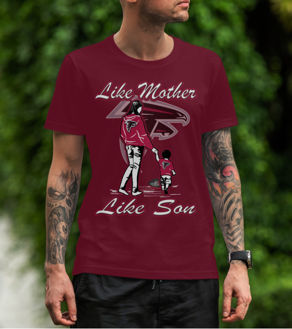 Like Mother Like Son Atlanta Falcons T-Shirt