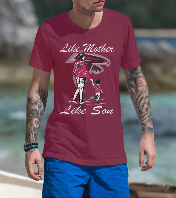 Like Mother Like Son Atlanta Falcons T-Shirt