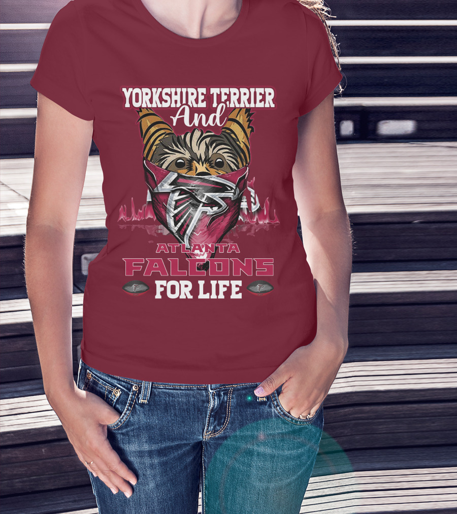 Yorkshire Terrier And Atlanta Falcons For Life T-Shirt