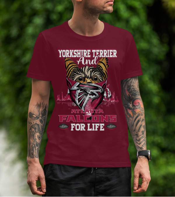 Yorkshire Terrier And Atlanta Falcons For Life T-Shirt