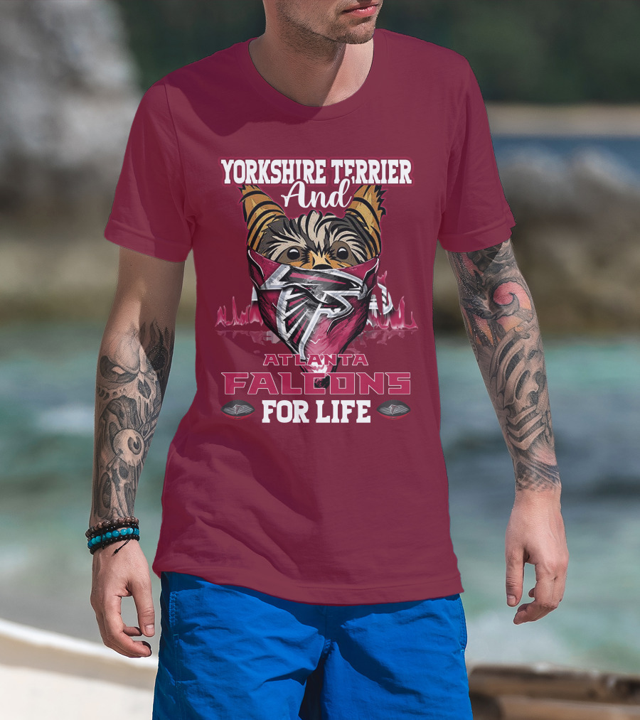 Yorkshire Terrier And Atlanta Falcons For Life T-Shirt