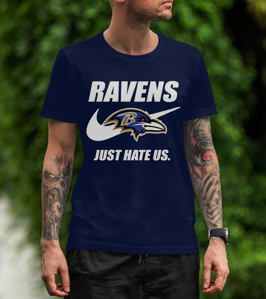 Ravens Just Hate Us Baltimore Ravens 40 T-Shirt