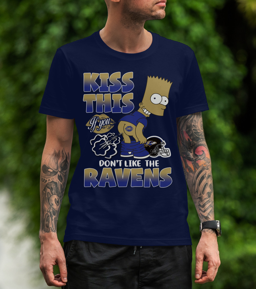 Kiss This If You Don't Like The Baltimore Ravens T-Shirt