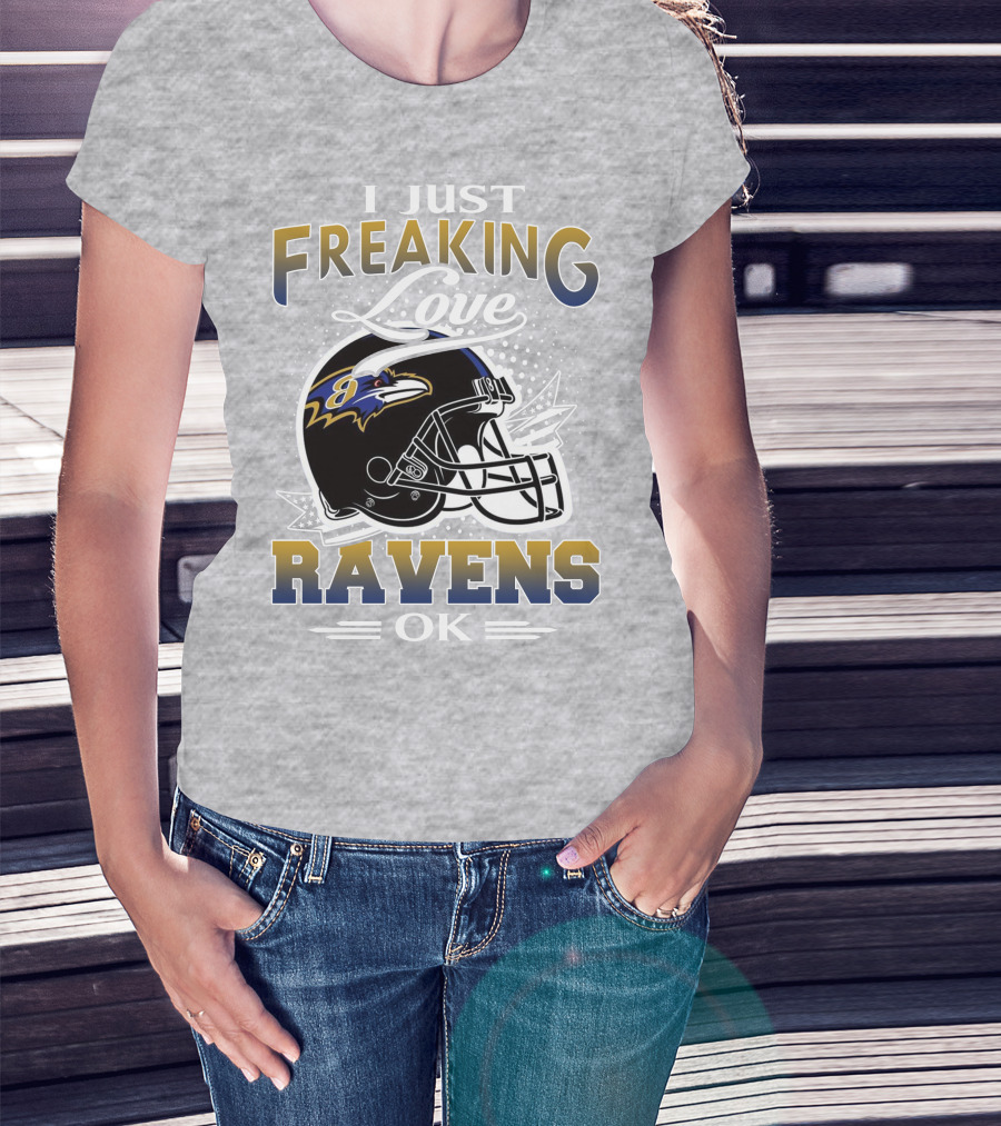 I Just Freaking Love Ravens Ok Baltimore Ravens T-Shirt
