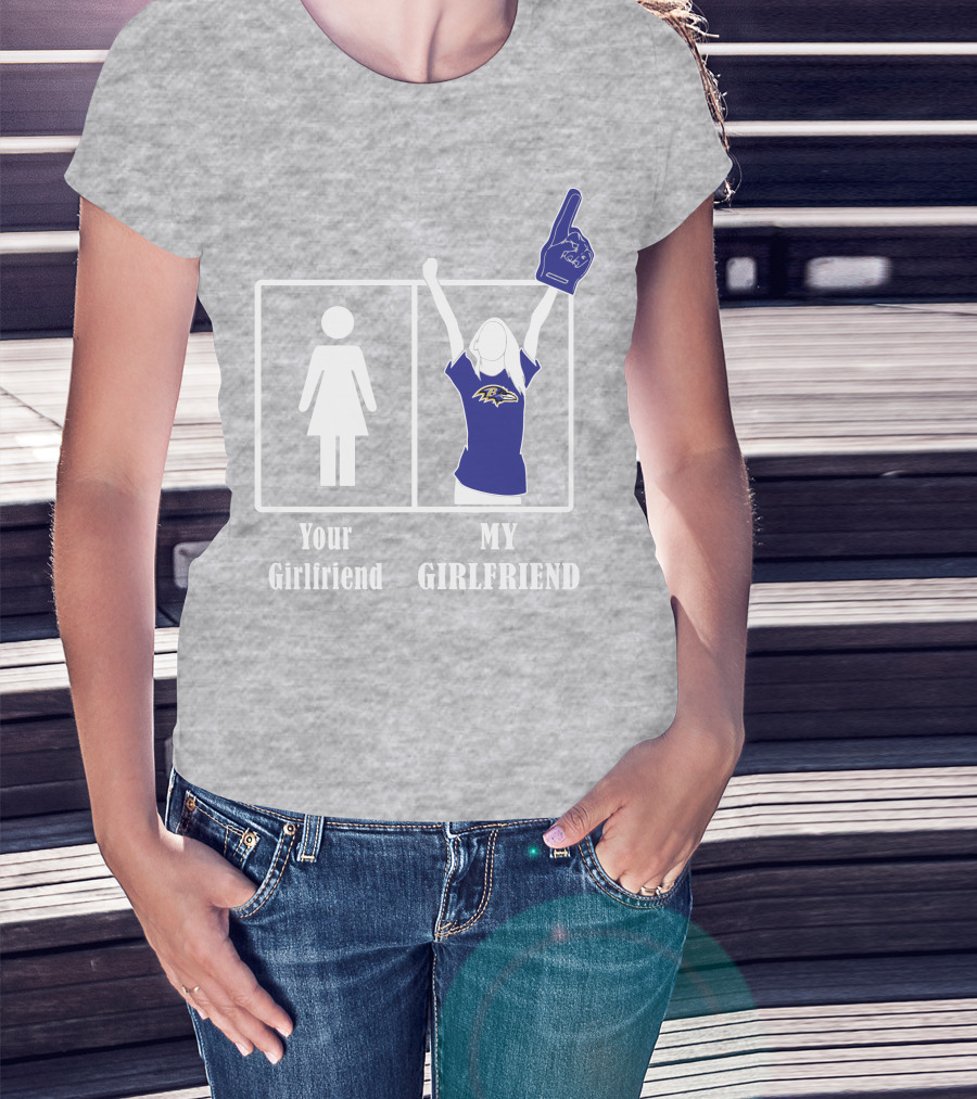 Baltimore Ravens 30 Your Girlfriend My Girlfriend T-Shirt
