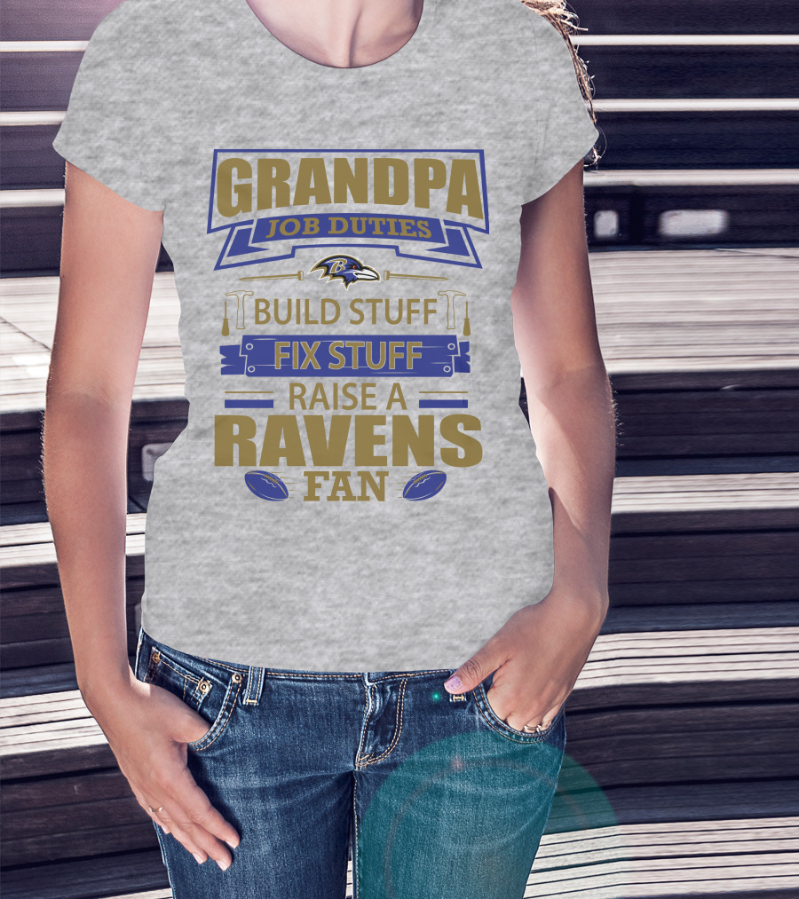 Grandpa Job Duties Build Stuff Fix Stuff Raise A Ravens Fan Baltimore Ravens T-Shirt