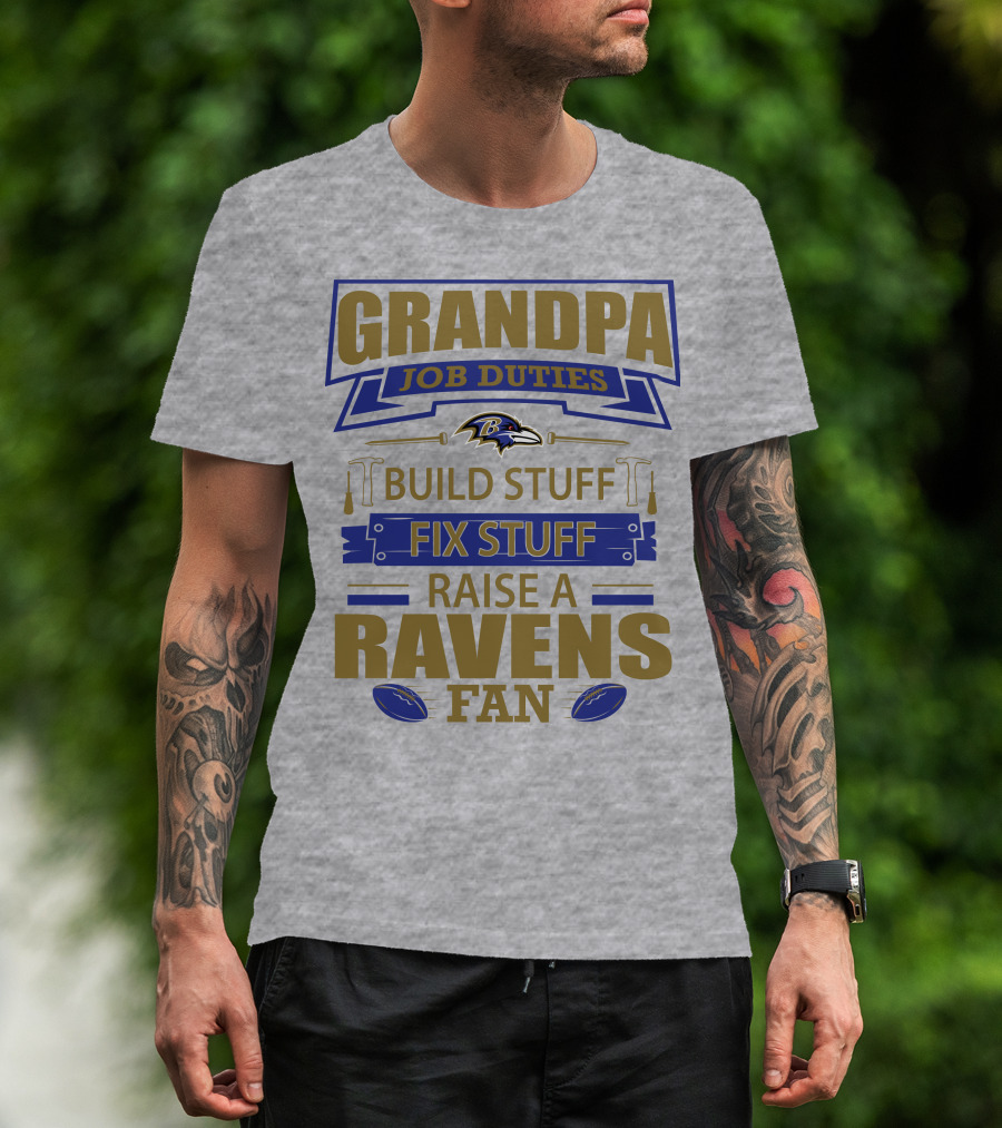 Grandpa Job Duties Build Stuff Fix Stuff Raise A Ravens Fan Baltimore Ravens T-Shirt