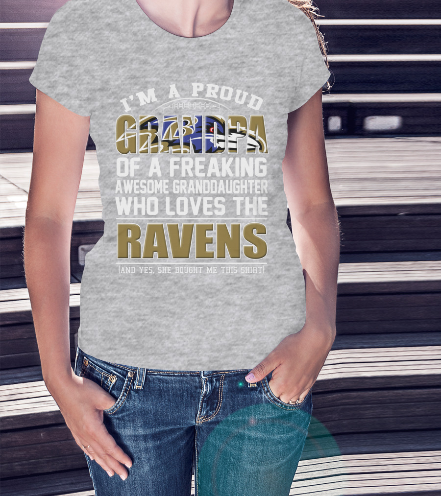 I'm A Proud Grandpa Of A Freaking Awesome Granddaughter Who Loves The Ravens T-Shirt
