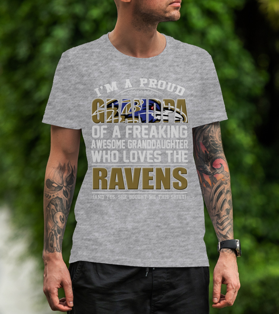 I'm A Proud Grandpa Of A Freaking Awesome Granddaughter Who Loves The Ravens T-Shirt