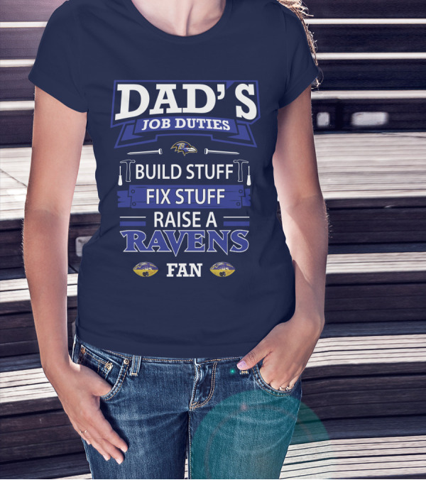 Dad's Job Duties Build Stuff Fix Stuff Raise A Ravens Fan T-Shirt