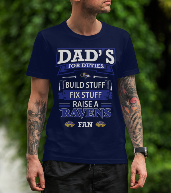 Dad's Job Duties Build Stuff Fix Stuff Raise A Ravens Fan T-Shirt