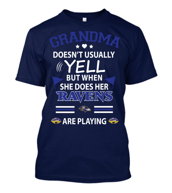 Grandma Doesn't Usually Yell But When She Does Her Ravens Are Playing Baltimore Ravens T-Shirt