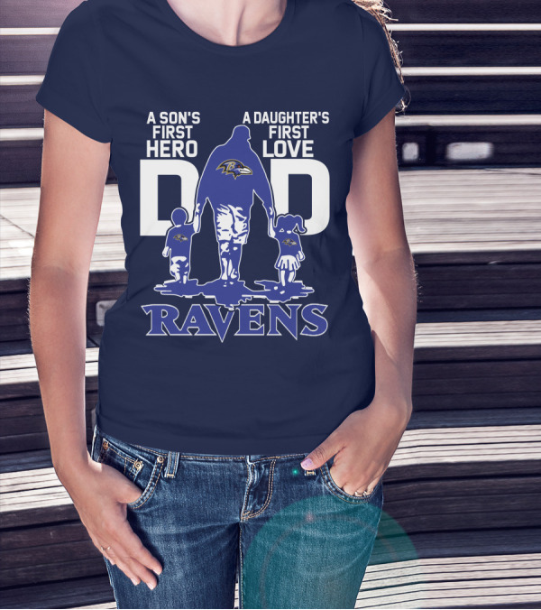 A Son's First Hero Dad A Daughter's First Love Ravens T-Shirt