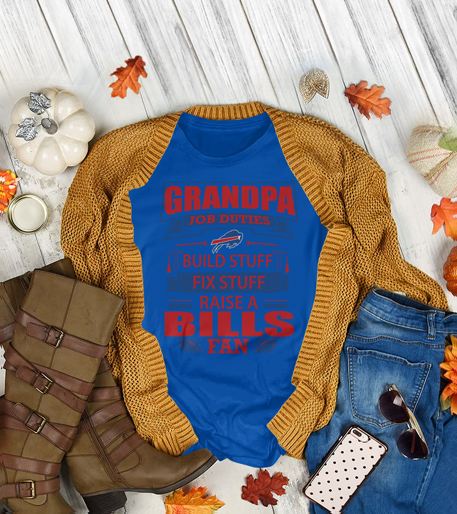 Grandpa Job Duties Buffalo Bills Build Stuff Fix Stuff Raise A Bills Fan T-Shirt