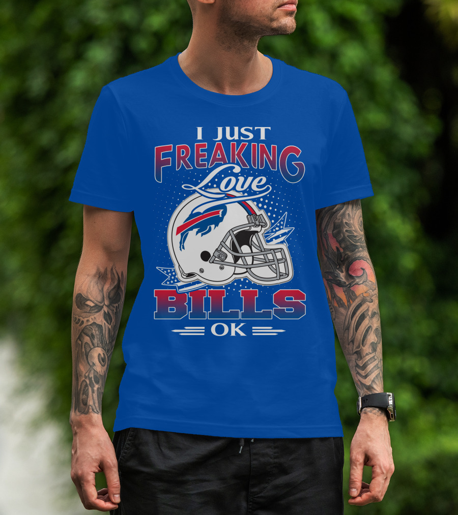 I Just Freaking Love Buffalo Bills Ok T-Shirt
