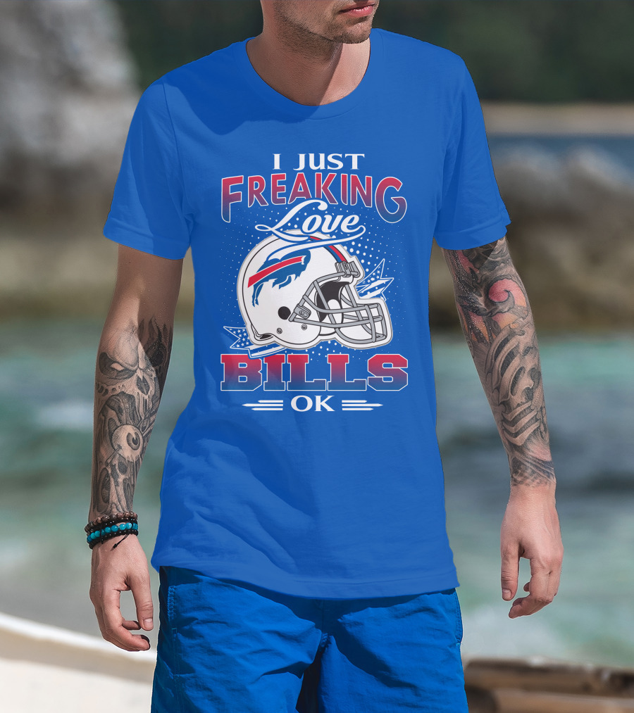 I Just Freaking Love Buffalo Bills Ok T-Shirt