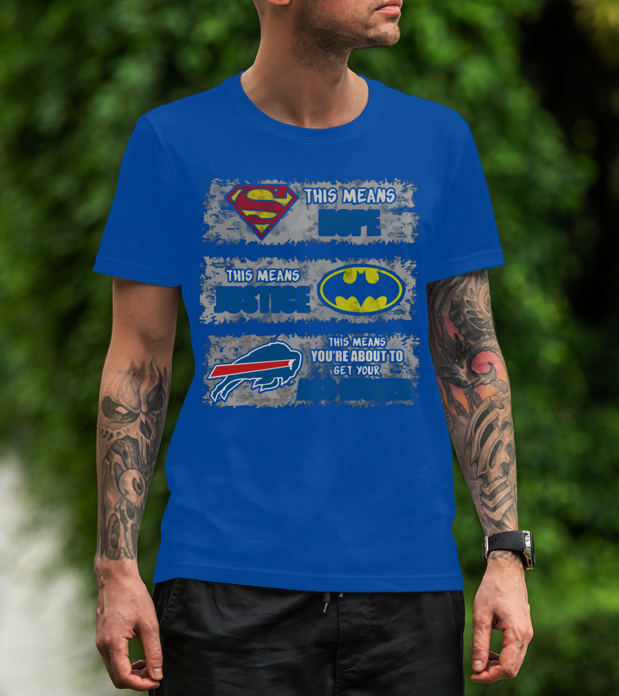 Buffalo Bills Superman Batman Hope Justice Get Your Ass Kicked T-Shirt