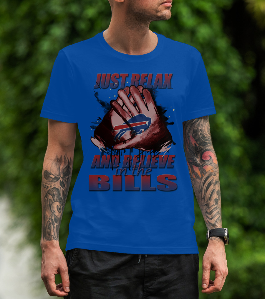 Just Relax And Believe In The Bills Buffalo Bills T-Shirt