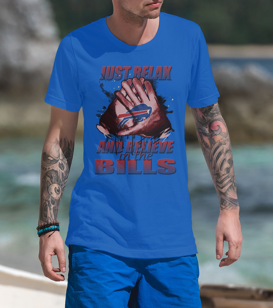 Just Relax And Believe In The Bills Buffalo Bills T-Shirt