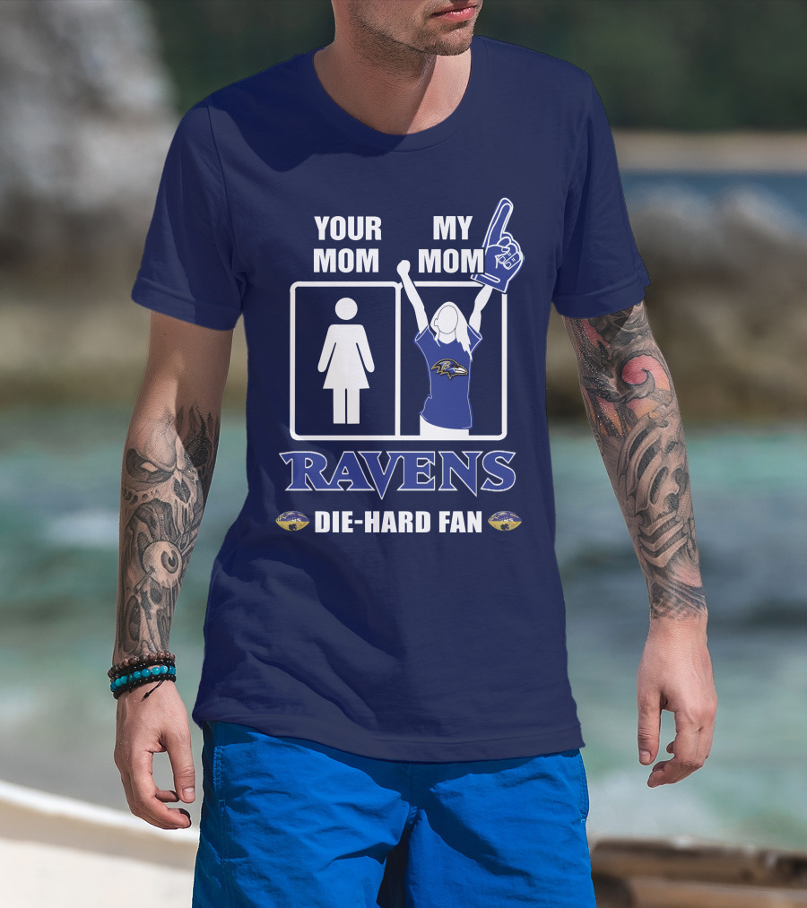 Your Mom My Mom Ravens Die-Hard Fan T-Shirt