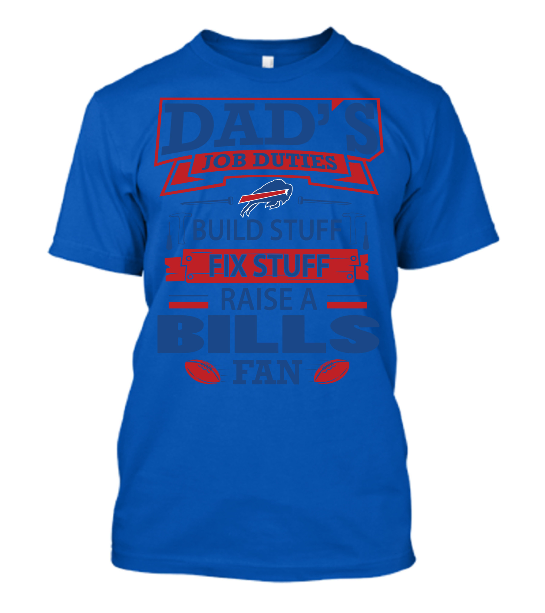 Dad's Job Duties Fix Stuff Raise A Buffalo Bills Fan T-Shirt