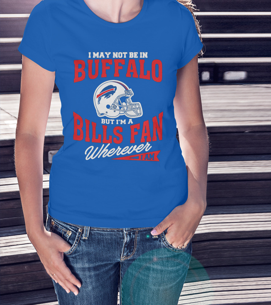 Buffalo Bills Fan Wherever I Am Helmet T-Shirt