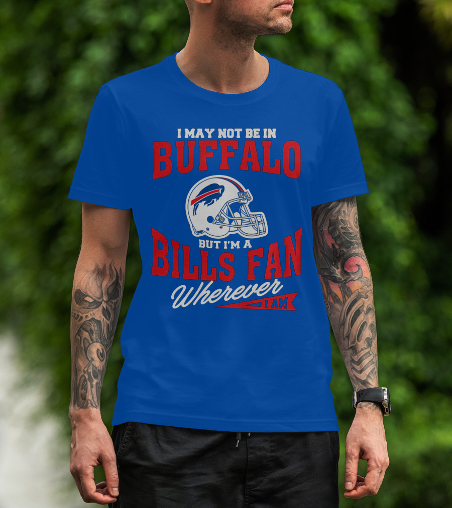 Buffalo Bills Fan Wherever I Am Helmet T-Shirt