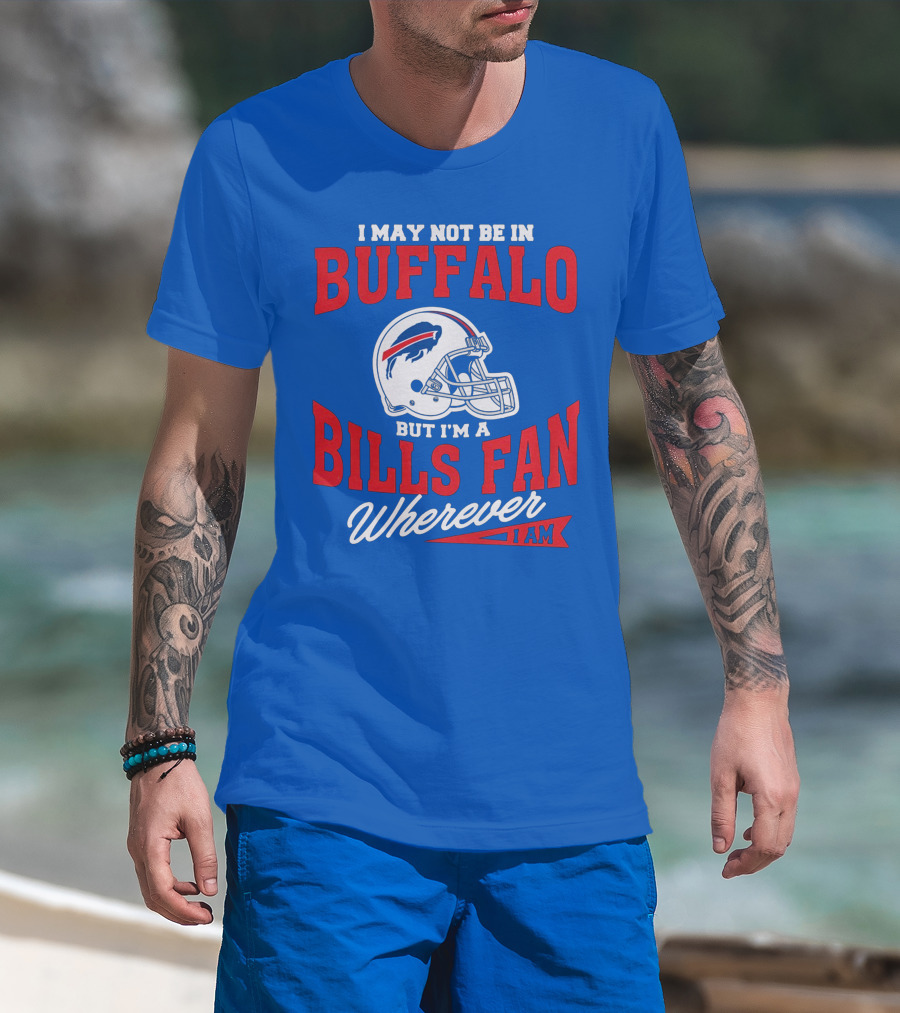 Buffalo Bills Fan Wherever I Am Helmet T-Shirt