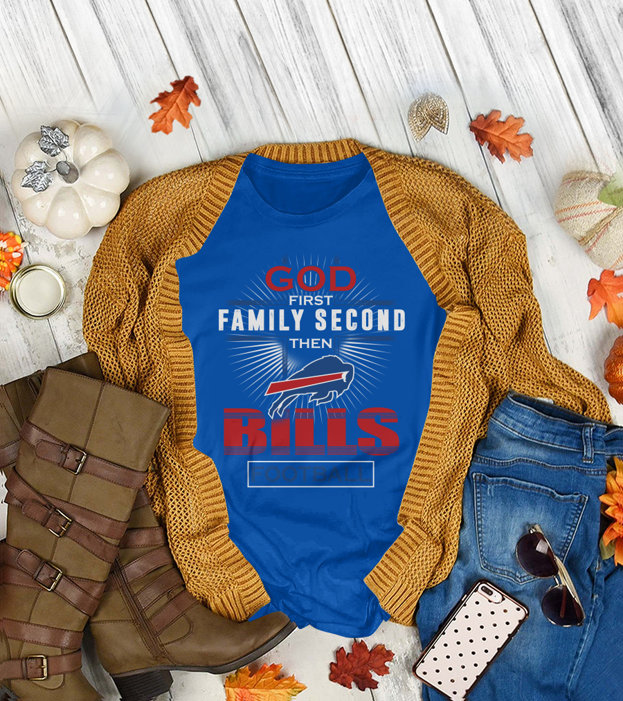 Buffalo Bills God First Family Second Then Football T-Shirt