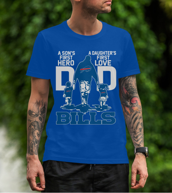 A Son's First Hero A Daughter's First Love Dad Bills Buffalo T-Shirt