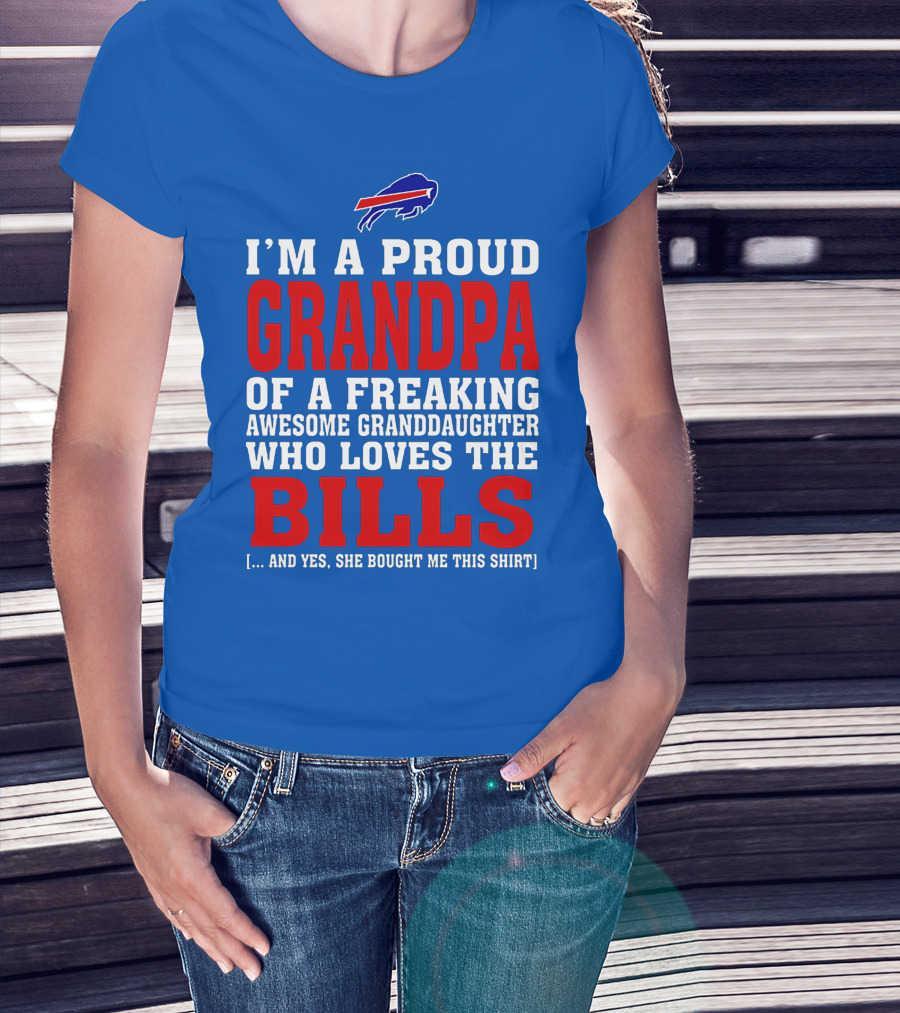 I'm A Proud Grandpa Of A Freaking Awesome Granddaughter Who Loves The Buffalo Bills T-Shirt