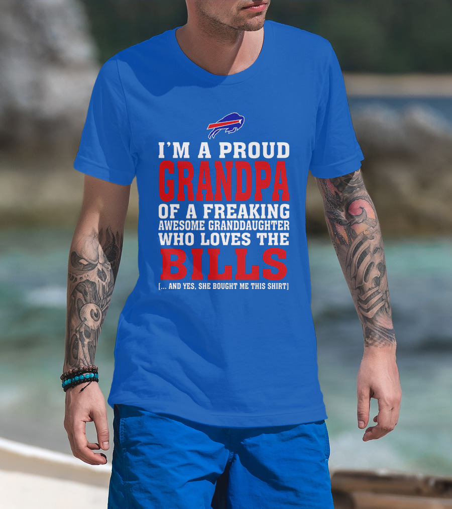 I'm A Proud Grandpa Of A Freaking Awesome Granddaughter Who Loves The Buffalo Bills T-Shirt