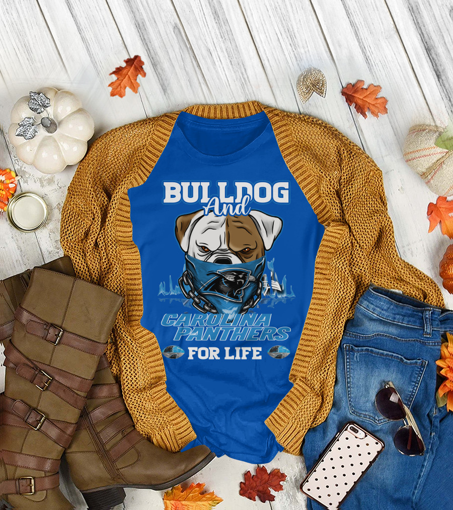 Bulldog And Carolina Panthers For Life T-Shirt