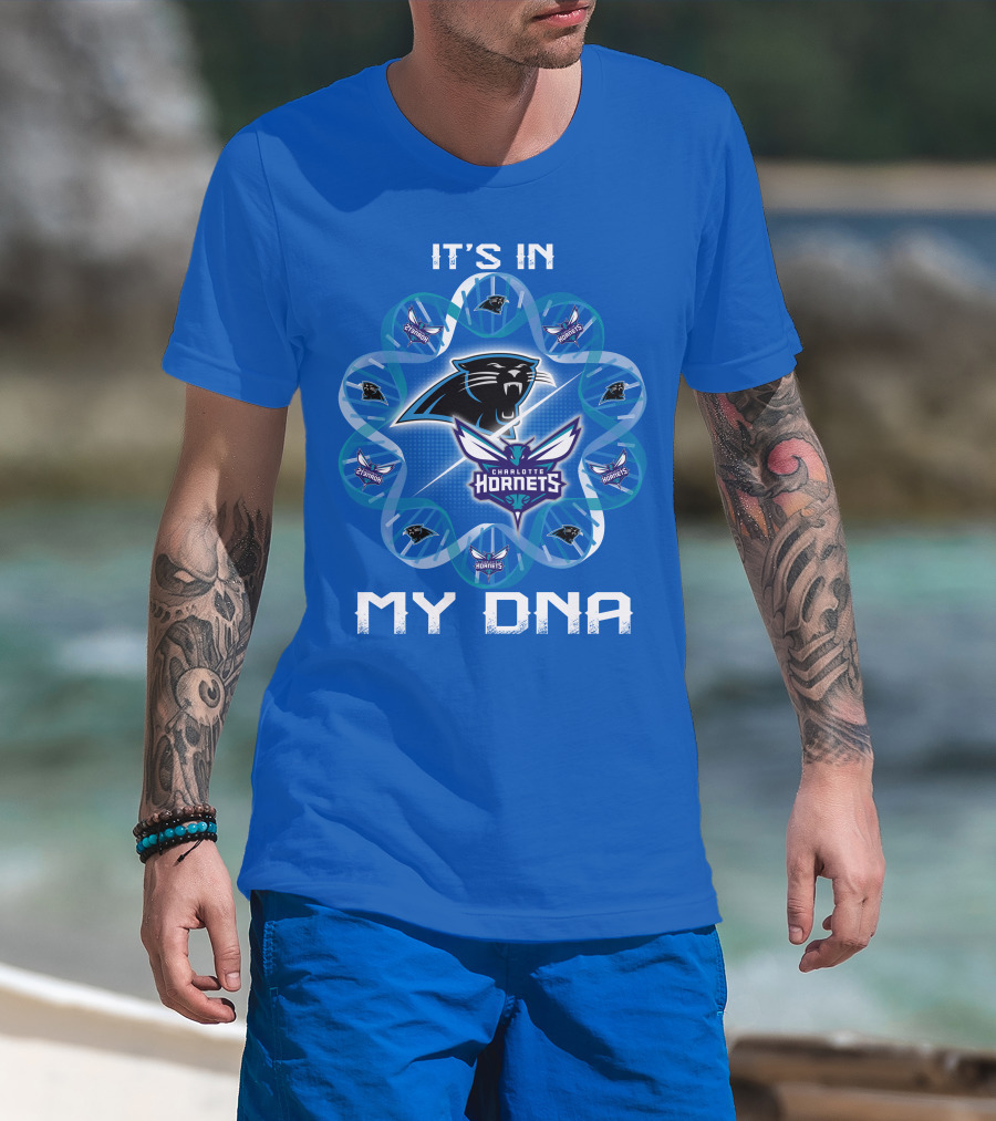 It's In My Dna Carolina Panthers Charlotte Hornets T-Shirt