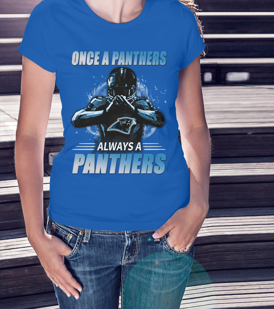 Once A Panthers Always A Panthers Carolina Panthers T-Shirt