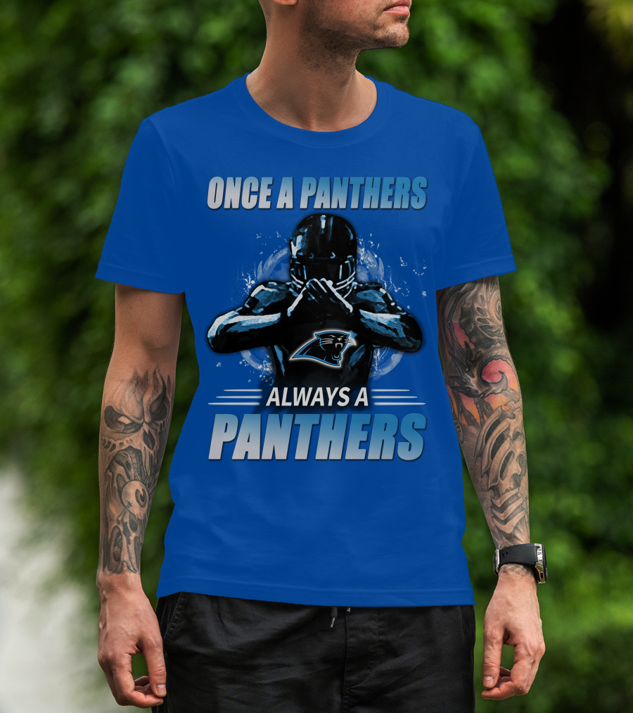 Once A Panthers Always A Panthers Carolina Panthers T-Shirt