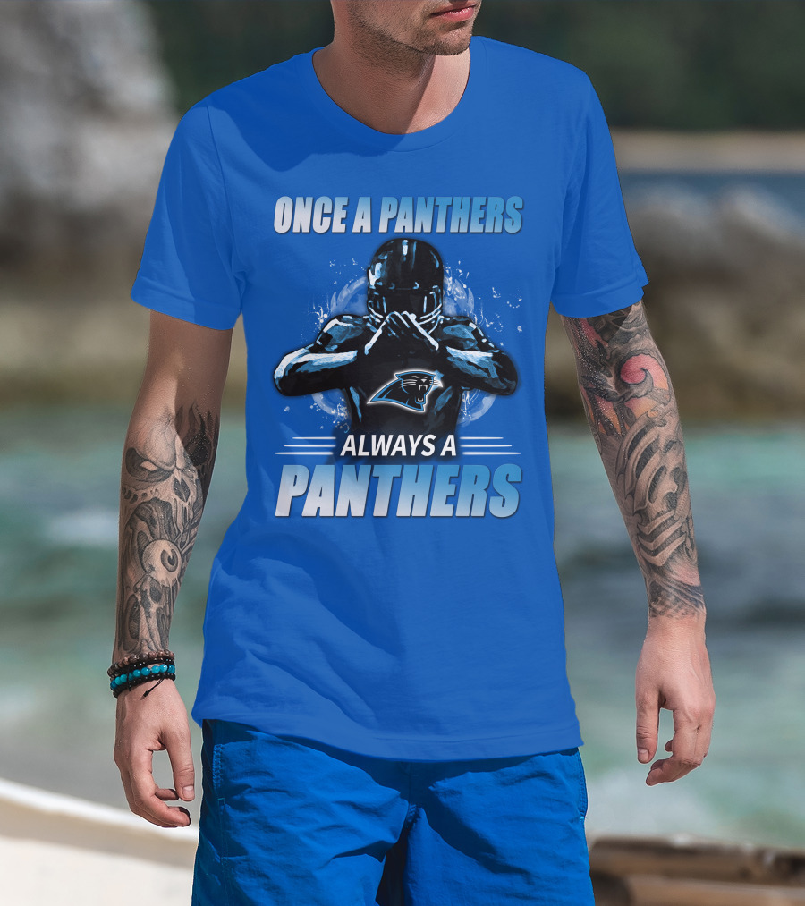 Once A Panthers Always A Panthers Carolina Panthers T-Shirt