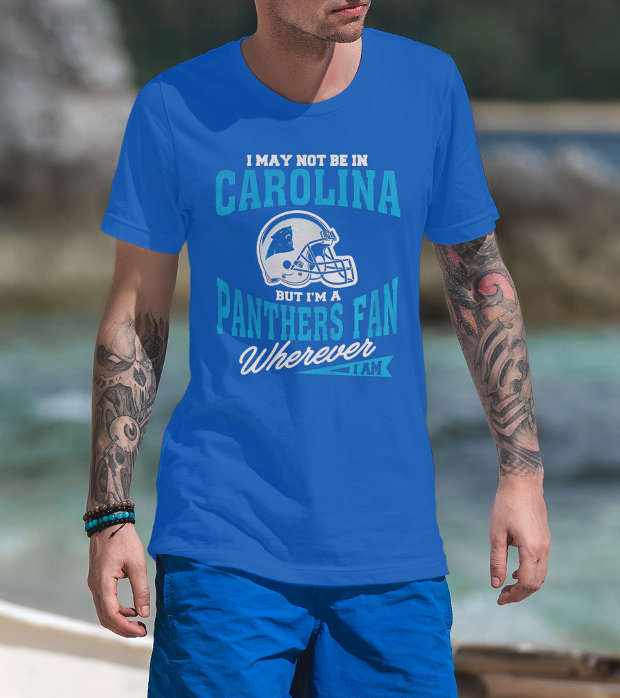 Carolina Panthers Fan Wherever I Am Football Helmet T-Shirt