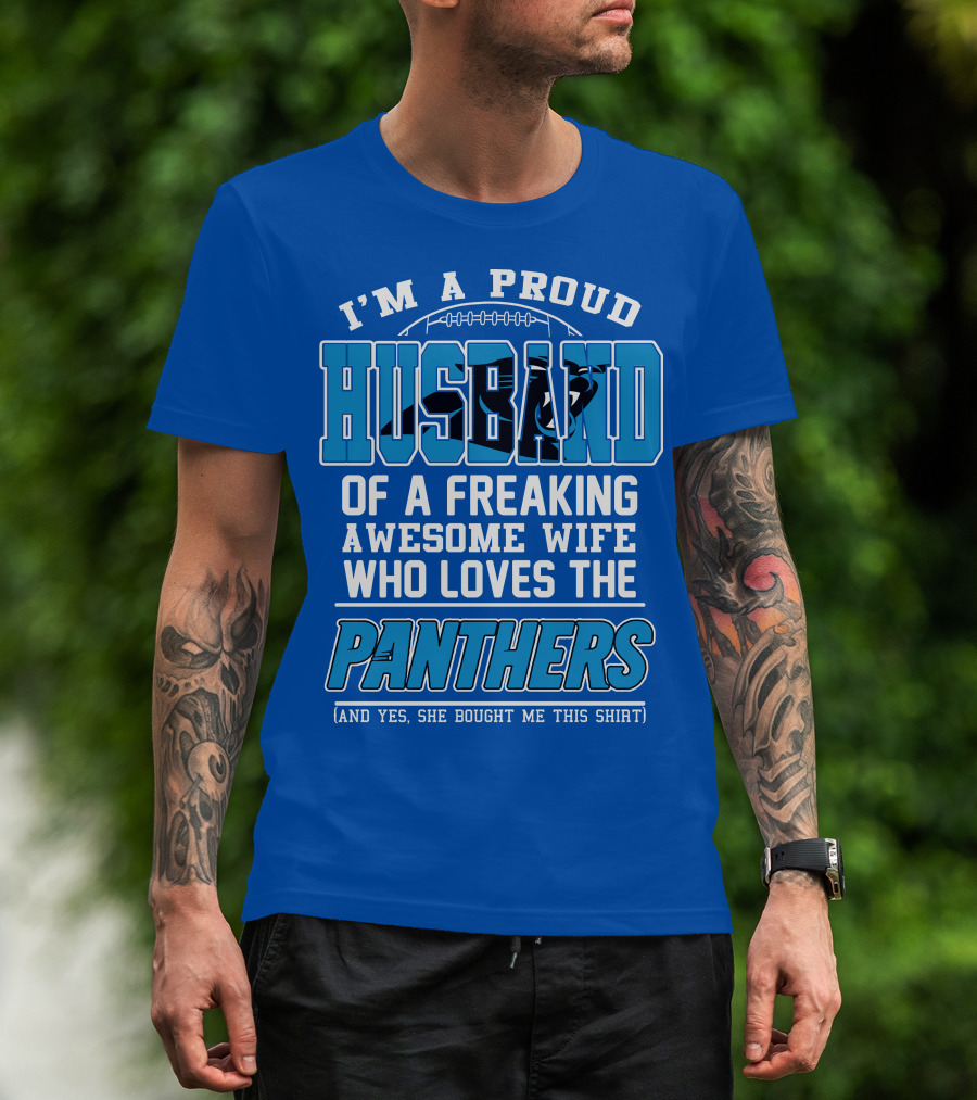 I'm A Proud Husband Of A Freaking Awesome Wife Who Loves The Panthers T-Shirt
