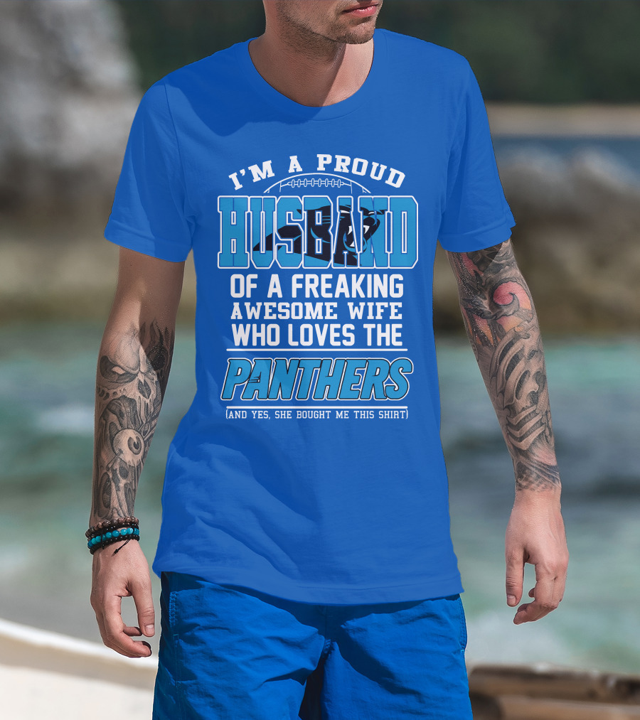 I'm A Proud Husband Of A Freaking Awesome Wife Who Loves The Panthers T-Shirt